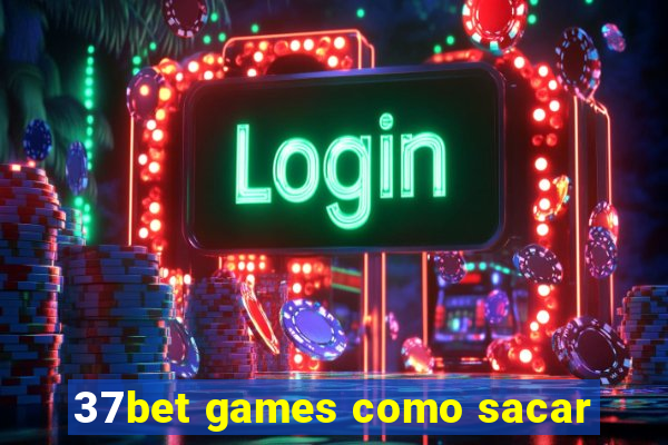 37bet games como sacar